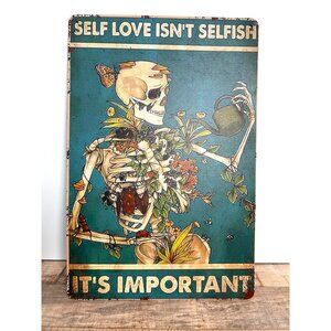 Self Love Isnt Selfish Skeleton Garden Metal Sign Wall Art With Inspirational